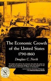 book cover of The Economic Growth of the United States, 1790–1860 by Дъглас Норт