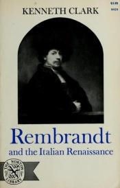 book cover of Rembrandt and the Italian Renaissance by Kenneth Clark