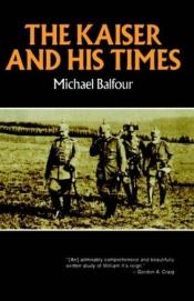 book cover of Kaiser and His Times by Michael Balfour