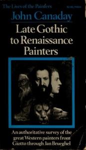 book cover of Late Gothic to Renaissance Painters by John Edwin Canaday