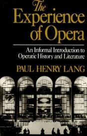 book cover of La Experiencia de la ópera : una introducción sencilla a la historia y literatura operística by Paul Henry Lang