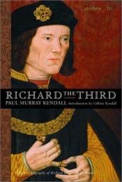book cover of Richard the Third by Paul Murray Kendall