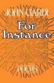 book cover of For instance by John Ciardi