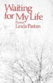 book cover of Waiting for my life by Linda Pastan