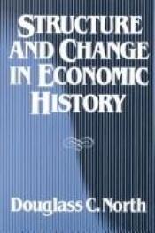 book cover of Structure and Change in Economic History by Дъглас Норт