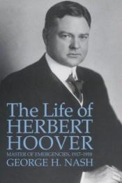 book cover of The Life of Herbert Hoover: The Engineer 1874-1914 by George Nash