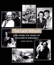 book cover of The Last Album: Eyes from the Ashes of Auschwitz-Birkenau by Leon Wieseltier