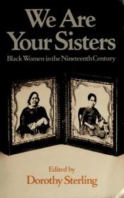 book cover of We Are Your Sisters: Black Women in the Nineteenth Century by Dorothy Sterling