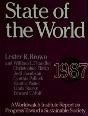 book cover of State of the World 1987: A Worldwatch Institute Report on Progress Toward a Sustainable Society (State of the World) by Lester R. Brown