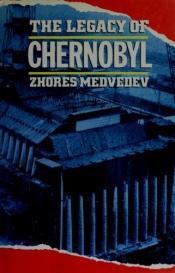 book cover of The legacy of Chernobyl by Zhores Medvedev