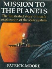 book cover of Mission to the Planets by Patrick Moore