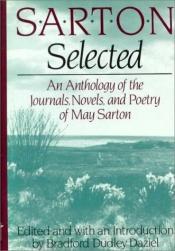 book cover of Sarton Selected: Anthology of the Novels, Journals, and Poetry of M. Sarton by May Sarton