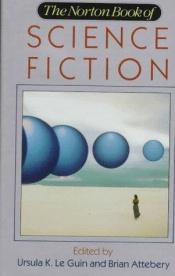 book cover of The Norton book of science fiction : North American science fiction, 1960-1990 by Ursula K. Le Guin