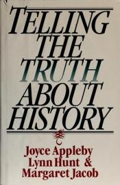 book cover of Telling the truth about history by Joyce Appleby