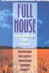 book cover of Full house : reassessing the earth's population carrying capacity by Lester R. Brown