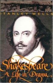 book cover of Shakespeare: A Life in Drama by Stanley W. Wells