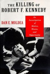 book cover of The Killing of Robert F. Kennedy : an investigation of motive, means, and opportunity by Dan Moldea