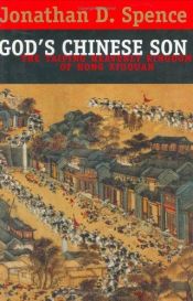 book cover of God's Chinese Son : The Taiping Heavenly Kingdom of Hong Xiuquan by Jonathan Spence