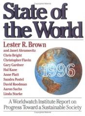 book cover of State of the world, 1996 : a Worldwatch Institute report on progress toward a sustainable society by Лестер Браун