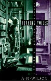 book cover of Hearing voices by A. N. Wilson