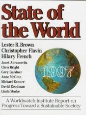 book cover of State of the World 1997: A Worldwatch Institute Report on Progress Toward a Sustainable Society by Лестер Браун