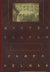 book cover of Busted Scotch: Selected Stories by James Kelman