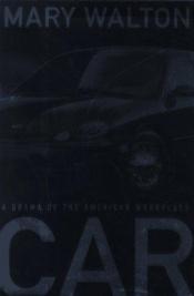 book cover of Car : a drama of the American workplace by Mary Walton