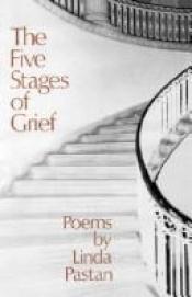 book cover of The five stages of grief by Linda Pastan