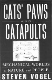 book cover of Cats' Paws and Catapults: Mechanical Worlds of Nature and People by Steven Vogel