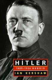 book cover of Hitler, 1889-1936: Hubris by Ian Kershaw|Jürgen Peter Krause