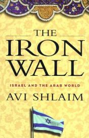 book cover of The Iron wall : Israel and the Arab world by Avi Shlaim