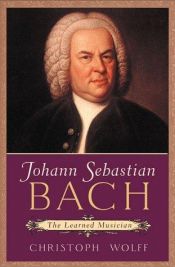 book cover of Johann Sebastian Bach: The Learned Musician by Кристоф Волф