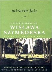 book cover of Miracle fair : selected poems of Wisława Szymborska by Wisława Szymborska