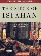 book cover of The siege of Isfahan by Jean-Christophe Rufin