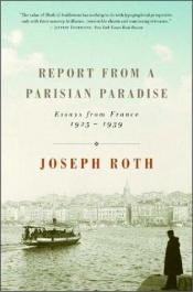 book cover of Report from a Parisian Paradise: Essays from France, 1925-1939 by Joseph Roth
