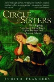 book cover of A Circle of Sisters: Alice Kipling, Georgiana Burne Jones, Agnes Poynter, and Louisa Baldwin by Judith Flanders