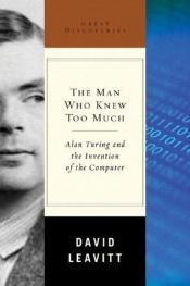 book cover of 너무 많이 알았던 사람 : 앨런 튜링과 컴퓨터의 발명 by David Leavitt