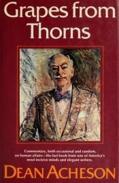 book cover of Grapes from Thorns by Dean Acheson