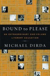 book cover of Bound to Please: An Extraordinary One-Volume Literary Education, Essays on Great Writers and Their Books by Michael Dirda