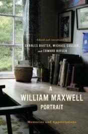 book cover of A William Maxwell Portrait: Memories and Appreciations by Charles Baxter