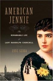 book cover of American Jennie: The Remarkable Life of Lady Randolph Churchill by Anne Sebba