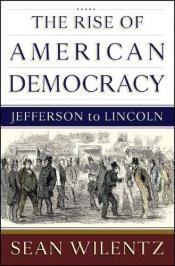 book cover of The Rise of American Democracy by Sean Wilentz