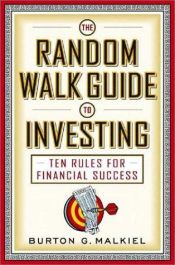 book cover of The Random Walk Guide to Investing: Ten Rules for Financial Success by Burton G. Malkiel