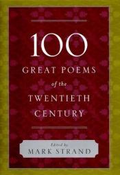 book cover of 100 Great Poems of the Twentieth Century by Mark Strand