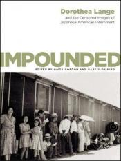 book cover of Impounded : Dorothea Lange and the censored images of Japanese American internment by Linda Gordon