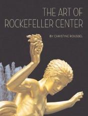 book cover of The Art of Rockefeller Center by Christine Roussel