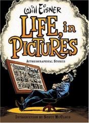 book cover of Life, in Pictures: Autobiographical Stories by ויל אייזנר