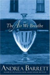 book cover of The Air We Breathe by Andrea Barrett