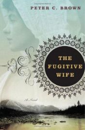 book cover of The Fugitive Wife by Peter C. Brown