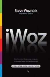 book cover of IWoz : a verdadeira história da Apple segundo seu cofundador by Steve Wozniak